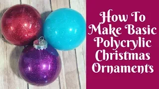 Christmas Crafts: How To Make Basic Polycrylic Glitter Christmas Ornaments