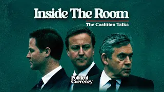 Inside The Room: The 2010 Coalition Talks | Political Currency podcast