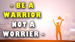 Be A Warrior Not A Worrier | Positive Up