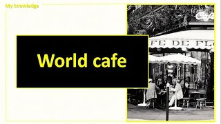 "World cafe" (Мировое кафе). Как вовлечь сотрудников в корпоративную жизнь