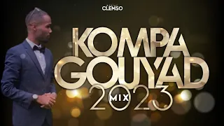 DJ CLEMSO - KOMPA GOUYAD MIX 2023 (NOUVEAUTÉS INCLUS + EXCLUS)