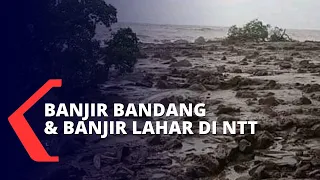 Selain Banjir Bandang, Hujan Juga Sebabkan Banjir Lahar di NTT