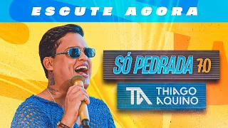 Thiago Aquino - Só Pedrada 7.0 | CD COMPLETO - OFICIAL