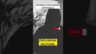 Spowiedź pracownika korporacji - zwolnienia grupowe