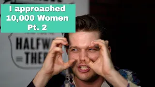 What I Learned From Approaching 10,000 Women (part 2)