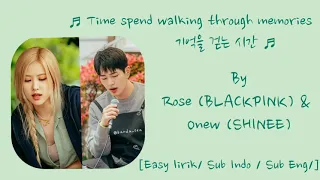 [Easy Lyrics/Sub Indo/Eng] Time spend walking through memories by Rose (BLACKPINK) & Onew (SHINEE)