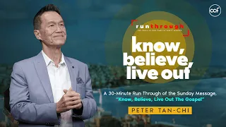 Know, Believe, Live Out | Peter Tan-Chi | Run Through