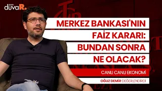 Merkez Bankası'nın faiz kararı: Bundan sonra ne olacak? | Oğuz Demir değerlendirdi | 18 Ağustos 2022