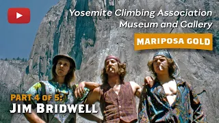 Yosemite Climbing Pioneer Jim Bridwell (YCA Museum, Part 4 of 5 - Mariposa Gold)