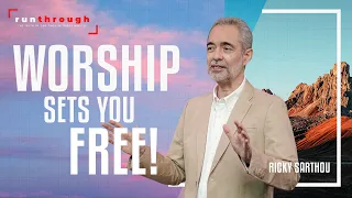 Worship Sets You Free! | Ricky Sarthou | Run Through