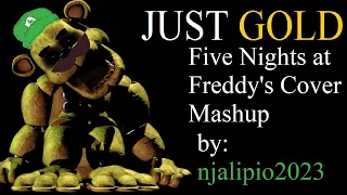 "Just Gold" - Five Nights at Freddy's song by MandoPony Cover Mashup