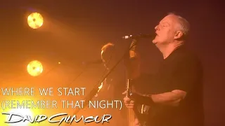 David Gilmour - Where We Start (Remember That Night)