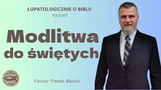 #434 Modlitwa do świętych (podcast) - Pastor Paweł Banaś