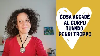 Gli effetti del pensare troppo sul corpo - © Fabiana Pozzi