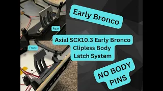 Axial SCX10.3 Early Bronco Clipless Body Latch System