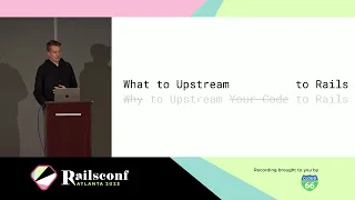 RailsConf 2023 - How to Upstream Your Code to Rails by Hartley McGuire