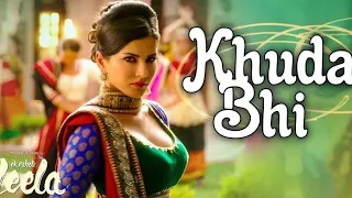 Khuda Bhi : Ek Paheli Leela | Sunny Leone | Mohit Chauhan |  Romantic song | love song | DJ songs