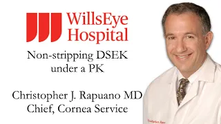 Non-Stripping DSEK Under PK - Christopher J. Rapuano, MD