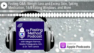 Fasting Q&A: Weight Loss and Excess Skin, Taking Medication, 16/8 Eating Windows, and More