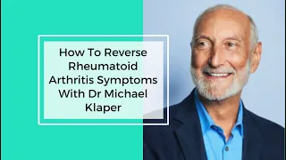 How To Reverse Rheumatoid Arthritis Symptoms With Dr Michael Klaper