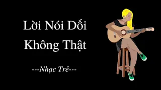 Lời Nói Dối Không Thật -  Lý Hải ft Phạm Trưởng - Nhạc Trẻ