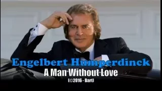 Engelbert Humperdinck - A Man Without Love (Karaoke)