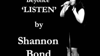 'Listen' (Beyonce Knowles Cover) - Shannon Bond