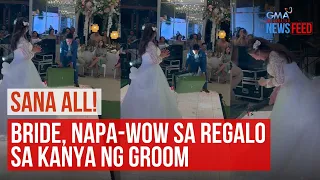 Bride, napa-wow sa regalo sa kanya ng groom | GMA Integrated Newsfeed