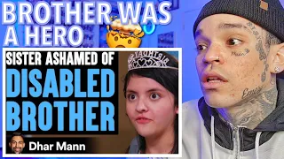 Dhar Mann - Sister Ashamed Of Her Disabled Brother, She Instantly Regrets It [reaction]