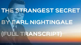 The Strangest Secret Earl Nightingale (Full Transcript) LISTEN TO THIS EVERYDAY