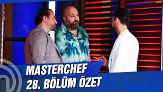 MasterChef Türkiye 28. Bölüm Özeti | ANA KADRO ŞEKİLLENİYOR