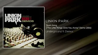 Linkin Park - Drum Song ("The Little Things Give You Away" Demo 2006) [Underground 9: Demos]
