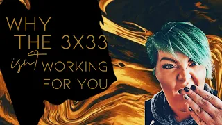 WHY THE 3X33 ISN'T WORKING FOR YOU