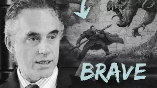 Jordan Peterson | How we don't get less scared... WE get MORE brave!