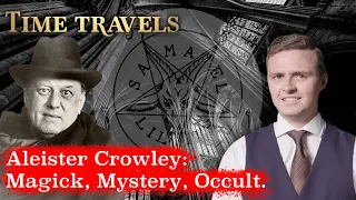 The Enigmatic Darkness: Aleister Crowley's Sinister World of Magick and Occultism 🔮 | Time Travels