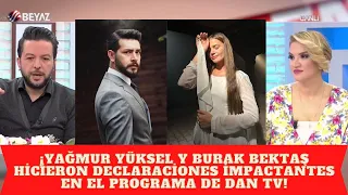Yağmur Yüksel and Burak Bektaş made shocking statements on Dan TV show!