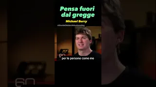 Pensa fuori dal gregge (Michael Burry)