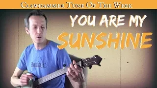 Clawhammer Banjo - Song (and Tab) of the Week: "You Are My Sunshine"
