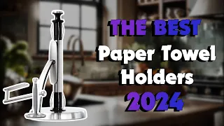 The Top 5 Best Paper Towel Holder in 2024 - Must Watch Before Buying!