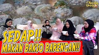 SEDAP!! KUMPUL SILATURAHMI SAMBIL MAKAN BAKSO!!