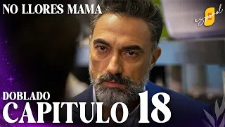 No Llores Mamá | Doblaje en español - Capítulo 18