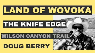 Land of Wovoka, Wilson Canyon Trail, the Knife Edge, Doug Berry