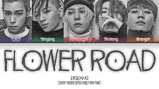 BIGBANG (빅뱅) FLOWER ROAD Lyrics (Color Coded Lyrics Eng/Rom/Han)