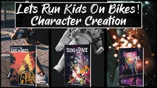 Let's Run Kids on Bikes, Teens in Space, Kids on Brooms: Character Creation