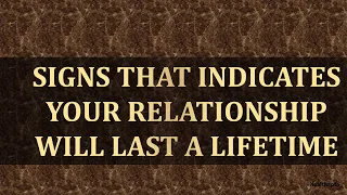 SIGNS THAT INDICATES YOUR RELATIONSHIP WILL LAST A LIFETIME