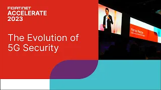 The Evolution of 5G Security | Accelerate 2023