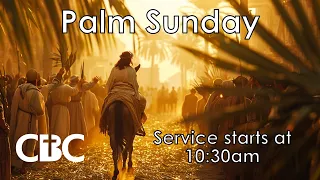 CBC Service - Palm Sunday morning - 24 March 2024