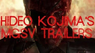 All of Hideo Kojima's MGSV Trailers