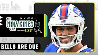 The Bills are due: Expectations for Josh Allen and the Bills | The Mina Kimes Show featuring Lenny