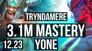 TRYNDAMERE vs YONE (MID) | 3.1M mastery, 2300+ games, 6 solo kills, Godlike | EUW Master | 12.23